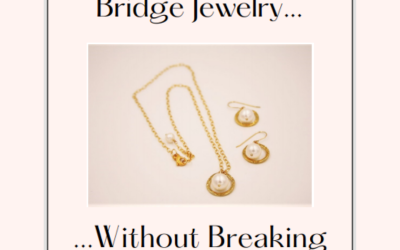 6 Reasons To Wear Bridge Jewelry Without Breaking The Bank